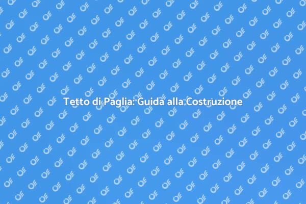 Costruzione di un Tetto di Paglia