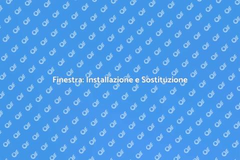 Installare o Sostituire una Finestra