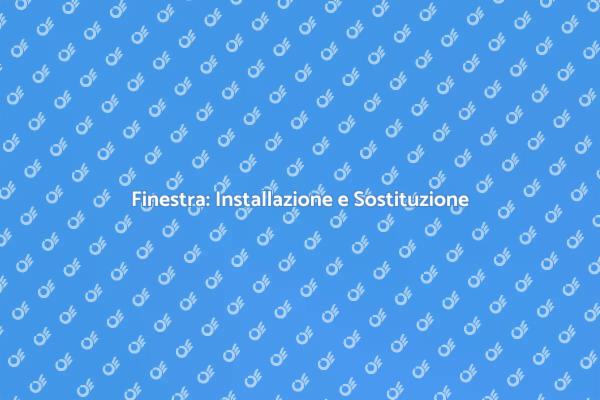 Scegliere e Installare una Finestra