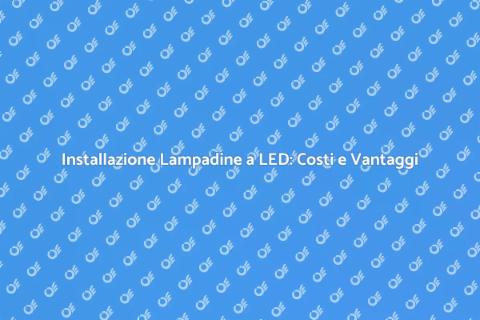 Costo Installazione Lampadine a LED