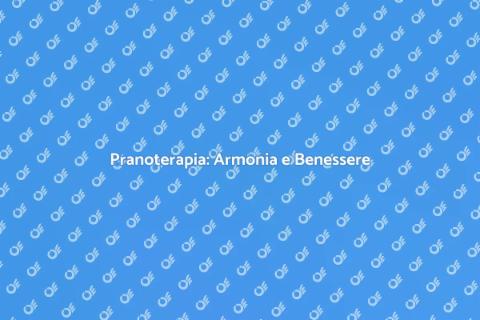 Pranoterapia per Benessere Olistico