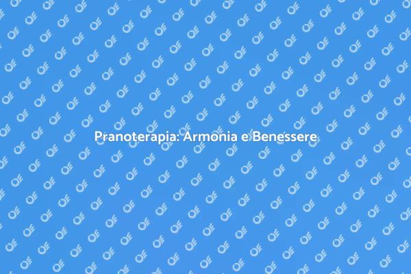 Pranoterapia: Un Viaggio di Armonia