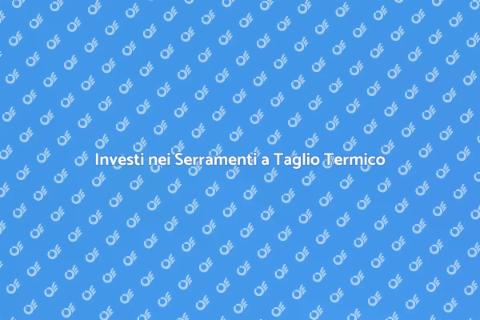 Ristrutturazione Serramenti a Taglio Termico