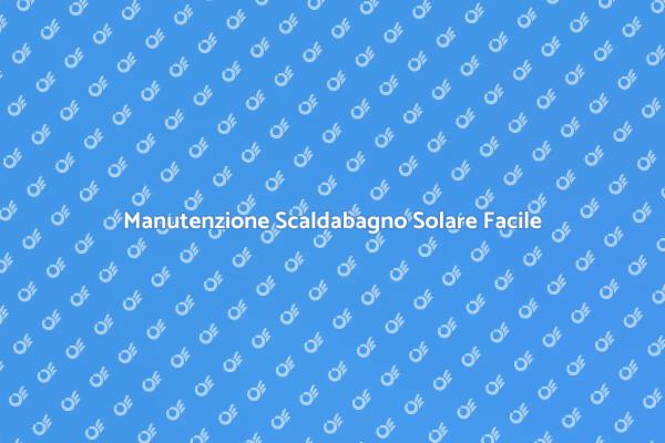 Guida alla Riparazione di Scaldabagno Solare