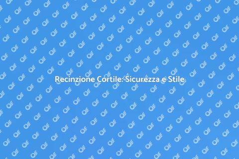 Recintare un Cortile: Privacy e Sicurezza