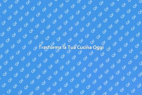 Rinnova la tua Cucina con Stile
