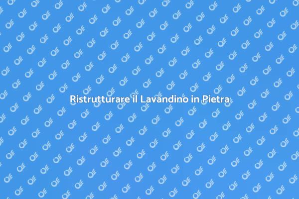 Ristrutturazione Lavandino in Pietra