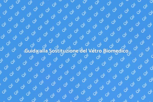 Sostituzione Vetro: Guida Biomedica