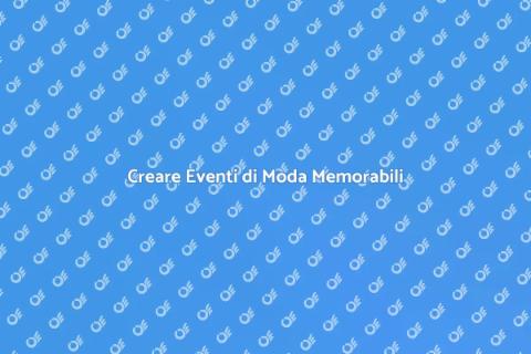 Eventi di Moda: Arte e Organizzazione