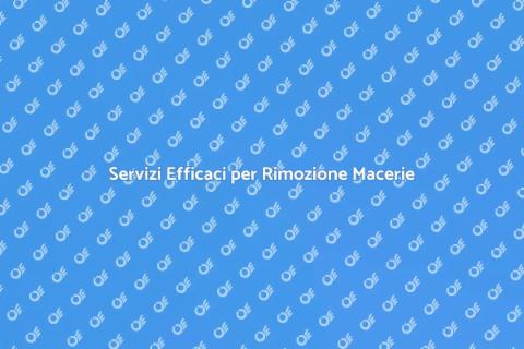 Rimozione Macerie: Servizi Efficaci