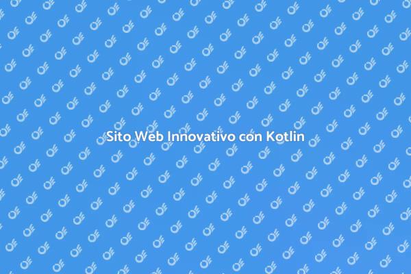 Kotlin: Il Futuro della Creazione Web