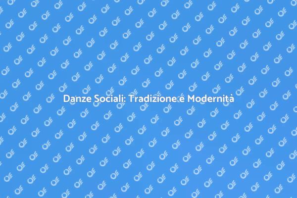 Riscopri le Danze Sociali Oggi