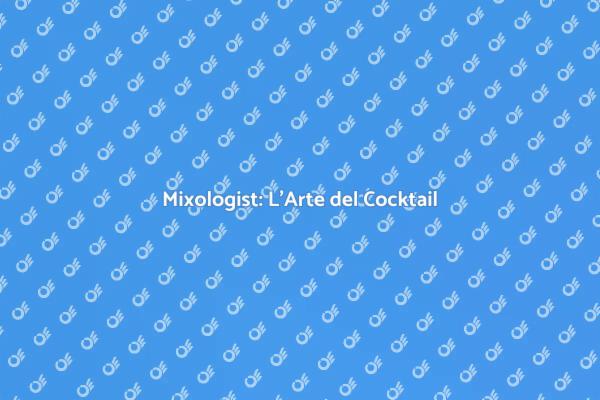 L'Esperienza Unica di un Mixologist