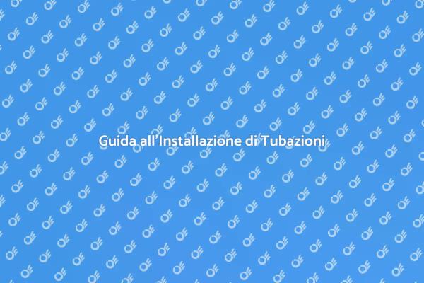 Installazione Efficiente di Tubazioni