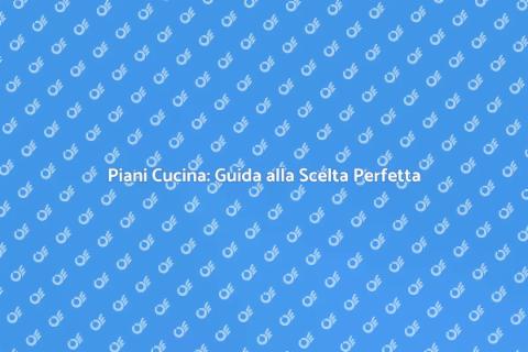 Piani Cucina: Stile e Funzionalità