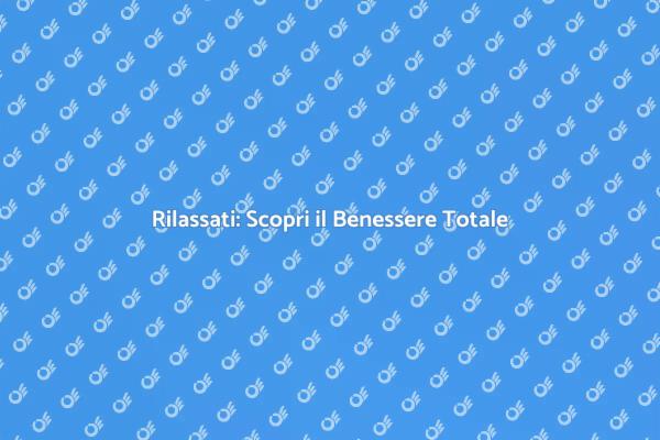 Rilassamento: Rigenera la Tua Vita