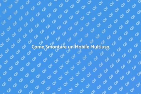 Smontare un Mobile Multiuso: Guida