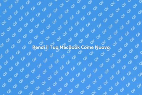Pulire e Ottimizzare il Tuo MacBook
