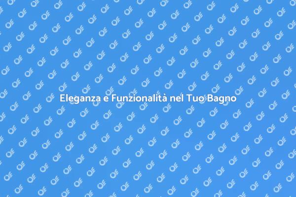 Rinnova il Tuo Bagno con Stile