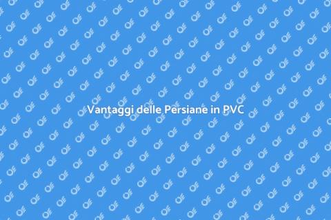 Persiane in PVC: Stile e Funzionalità