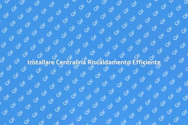 Regola il Tuo Riscaldamento con una Centralina