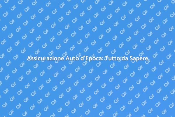 Proteggi la tua Auto d'Epoca con una Polizza
