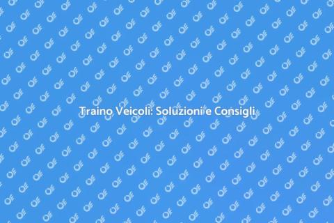 Traino Veicoli: Guida Completa