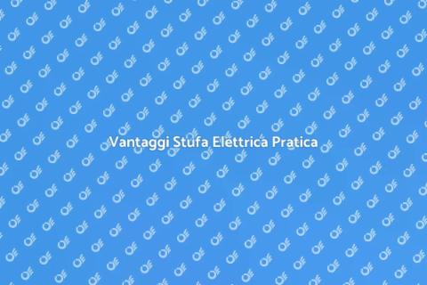 Stufa Elettrica Bassa Manutenzione