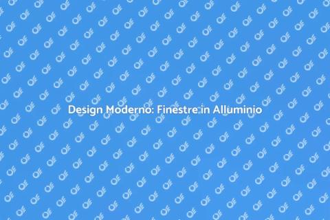 Finestre in Alluminio: Design e Funzionalità