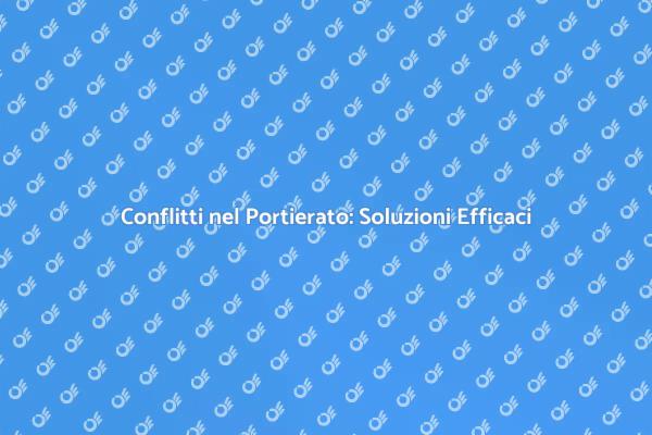 Risolvere Conflitti nel Portierato