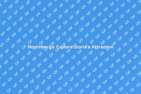 Viaggio a Norimberga: Storia e Servizi