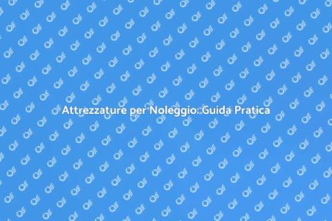 Noleggio Attrezzature Movimento Terreno