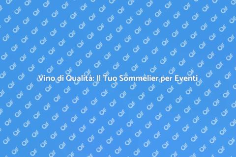 Sommelier per Eventi: Vino e Atmosfera