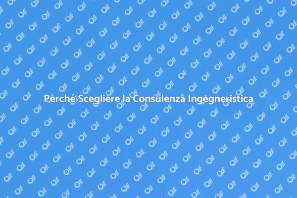 Consulenza Ingegneristica: Un Vantaggio Necessario