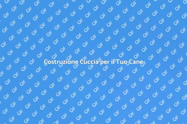 Come Costruire una Cuccia per il Cane