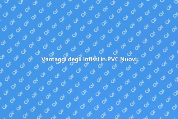 Rinnova la tua casa con infissi in PVC