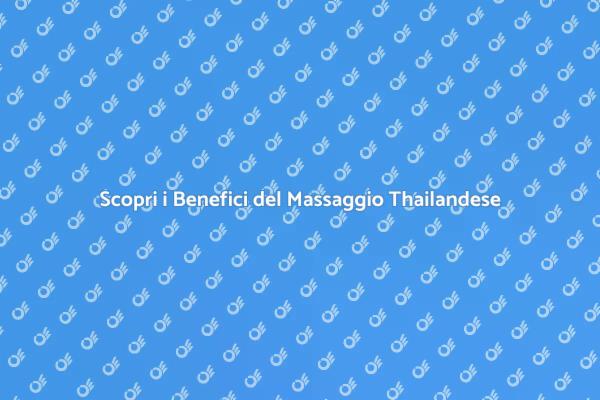 Massaggio Thailandese: Rilassamento e Benessere