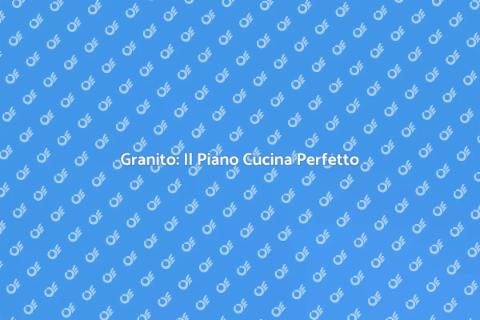 Piano Cucina in Granito: Eleganza e Funzionalità