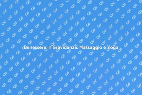 Massaggio Preparto e Yoga per Mamme