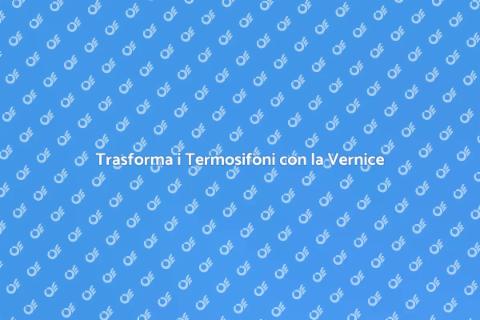 Dipingere i Termosifoni: Guida Pratica