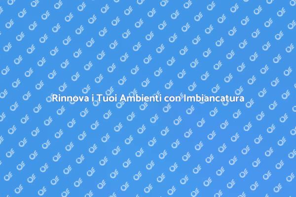 Imbiancatura: Rinnova la Tua Casa