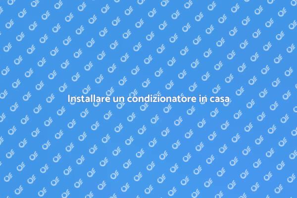 Installazione condizionatore in nuova casa