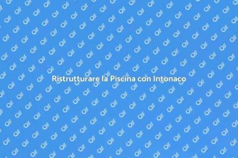 Intonaco per Piscina: Estetica e Funzionalità