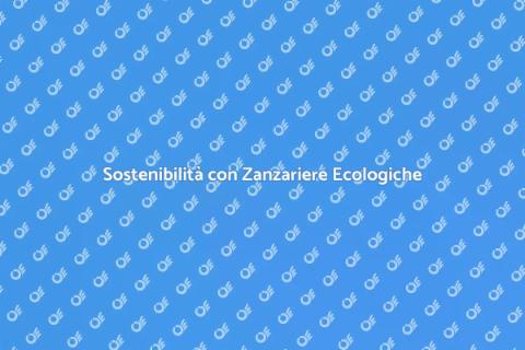 Zanzariere Ecologiche per Casa Sostenibile