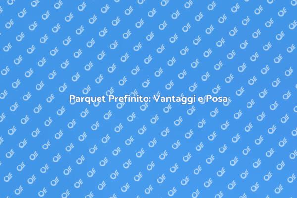 Posa Parquet: I Segreti del Successo