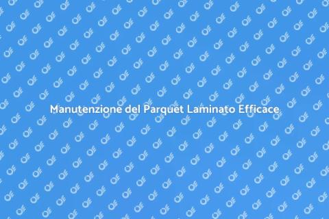 Pulizia del Parquet Laminato: Guida Pratica