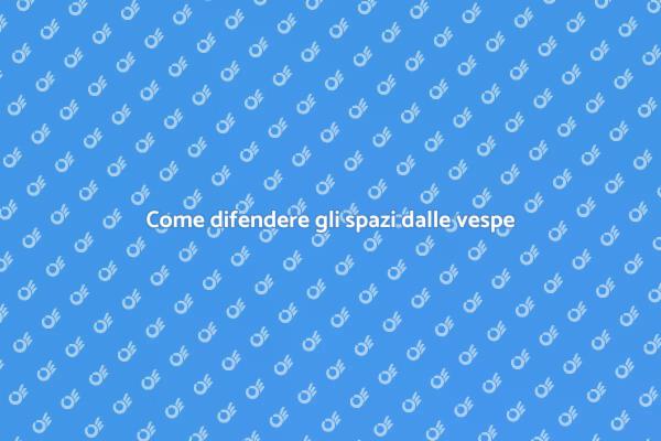 Difesa efficace contro le vespe infestanti