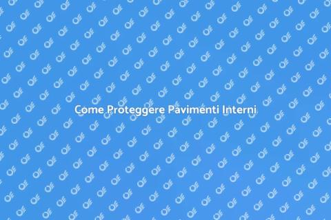 Protezione Impermeabile Pavimenti Interni