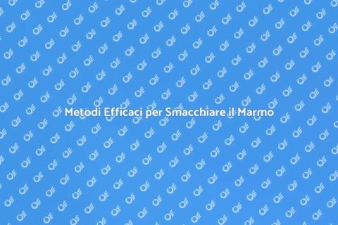 Smacchiare il Marmo in Modo Efficace