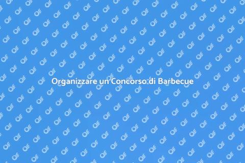 Concorso di Barbecue: Organizzazione Perfetta